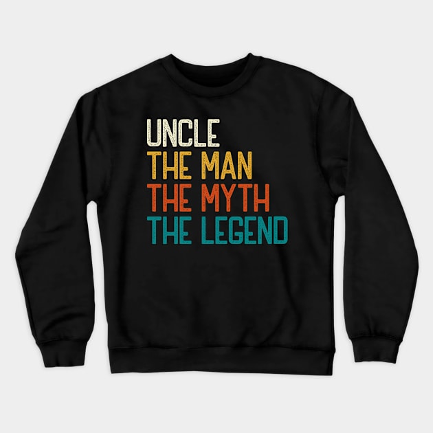 Uncle The Man The Myth The Legend Crewneck Sweatshirt by DragonTees